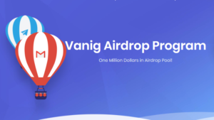 Airdrop Vanig (VANIG) Gratiskan 400 Token Dengan Estimasi Harga Sebesar $100