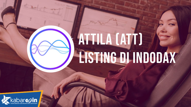 Aset Digital Attila Sudah Terdaftar di Exchange Indodax