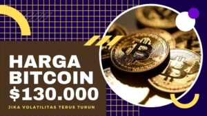 Volatilitas Boleh Turun, Tetapi Harganya Bisa Tembus $130.000