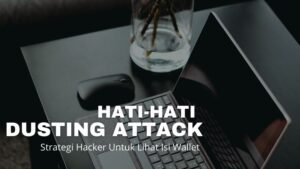 Hati-Hati, Dusting Attack Strategi Tebaru Untuk Lihat Isi Wallet
