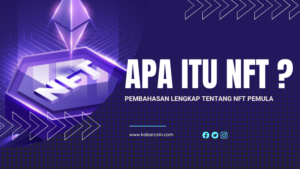 Apa itu NFT (Non-Fungible Token)? Simak Penjelasan Lengkap Disini!
