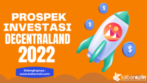 Intip Prospek Decentraland untuk Trader Yang Mau Untung 2022