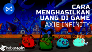 Terbukti, 4 Cara Menghasilkan Uang Dari Game Kripto Axie Infinity