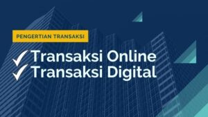 Apa Itu Transaksi Online dan Transaksi Digital? Dilengkapi Contoh