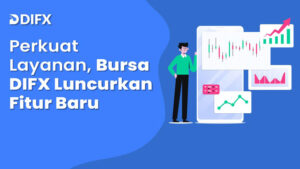 Perkuat Layanan, Bursa DIFX Luncurkan Fitur Baru