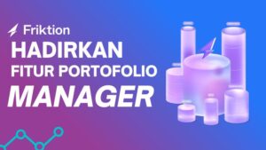 Makin Keren, Kini Friktion Hadirkan Fitur Portofolio Manager